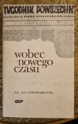 Wobec nowego czasu ( z publicystyki 1945-1950) Ks. Jan Piwowarczyk