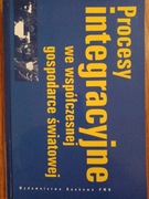 Procesy integracyjne we współczesnej gospodarce światowej