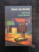 Mark Frost /Eric Bowman Zanim się zbudzę