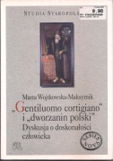 "Gentiluomo cortigiano" i "Dworzanin polski" Dyskusja o doskonałości człowi