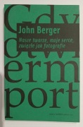Książka Nasze twarze, moje serce, zwięzłe jak fotografie John Berger