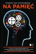 PONAD 100 SPOSOBÓW NA PAMIĘĆ praca zbiorowa 
