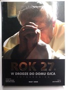 Rok 27. W drodze do domu Ojca. Fotokronika.