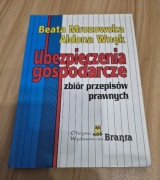 Ubezpieczenia gospodarcze: zbiór przepisów prawnych” B.Mrozowskiej, A.Wnęk.