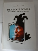 Dla mnie bomba Jerzego Dobrowolskiego