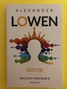 Narcyzm. Zaprzeczenie prawdziwemu ja. Alexander Lowen. 