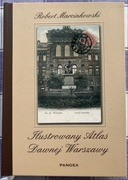 Ilustrowany Atlas Dawnej Warszawy