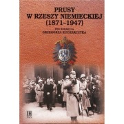 Historia Prus Prusy w Rzeszy Niemieckiej (1871-1947) KUCHARCZYK NOWA FOLIA!
