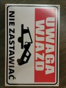 2x UWAGA wjazd nie zastawiać TABLICZKA TABLICA