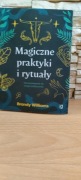 MAGICZNE PRAKTYKI I RYTUAŁY. WPROWADZENIE DO MAGII PRAKTYCZNEJ
