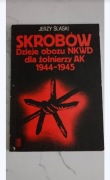Jerzy Ślaski, Skrobów. Dzieje obozu NKWD dla żołnierzy AK 1944-1945