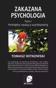 Zakazana psychologia. Tom I – Pomiędzy nauką a szarlatanerią | stan idealny