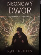 Neonowy dwór. Tom 3. Kate Griffin
