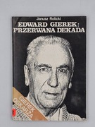 Edward Gierek: przerwana dekada Janusz Rolicki z autografem R. Skrzypczaka