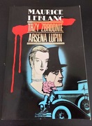 Trzy zbrodnie Arsena Lupina - Maurice Leblanc 