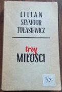 Trzy Miłości - Lilian Seymour-Tułasiewicz 1960r LSW