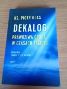 Dekalog Prawdziwa droga w czasach zamętu KS. Glas 