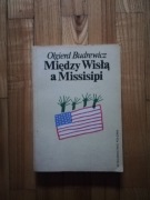 książka "Między Wisłą a Missisipi" Olgierd Budrewicz