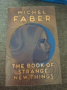 MICHAEL FABER THE BOOK OF STRANGE NEW THINGS