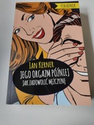 Jego orgazm później Jak zadowolić mężczyznę Ian Kerner