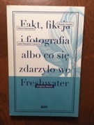 Fakt, fikcja i fotografia albo co się zdarzyło