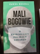 Mali bogowie. O znieczulicy polskich lekarzy