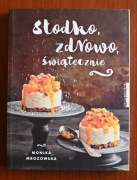 Słodko, zdrowo, świątecznie - Monika Mrozowska