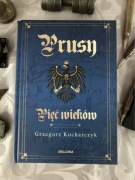 Prusy. Pięć wieków Grzegorz Kucharczyk Bellona