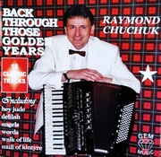 Raymond Chuchuk - Back through those Golden Years  (5)