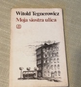 Moja siostra ulica Witold Tegnerowicz