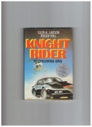 Książka KNIGHT RIDER RYZYKOWNA GRA autora GLEN A. LARSON ROGER HILL.