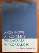 Anonimowi Alkoholicy wkraczają w dojrzałość - Krótka historia AA