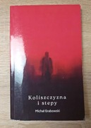 Koliszczyzna i stepy - Michał Grabowski