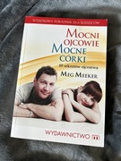 Mocni ojcowie mocne córki Meg Meeker 10 sekretów ojcostwa Meg Meeker