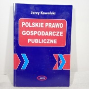 Polskie prawo gospodarcze publiczne. Jerzy Kowalski