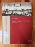 Legiony Polskie w Piotrkowie 1914-1917 Marta Walak
