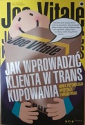 Joe Vitale - Jak Wprowadzić Klienta w Trans Kupowania