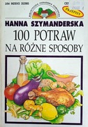 100 potraw na różne sposoby - Hanna Szymanderska