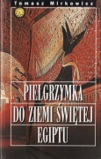 Pielgrzymka do Ziemi Świętej Egiptu * Tomasz Mirkowicz