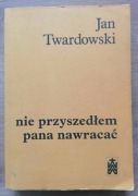 Nie przyszedłem pana nawracać Jan Twardowski