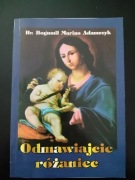Odmawiajcie różaniec-Bogumił Marian Adamczyk 