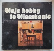 Felicja Uniechowska - MOJE HOBBY TO MIESZKANIE | Design PRL | Arkady