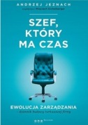 Andrzej Jeznach - Szef, ktory ma czas. Ewolucja zarządzania