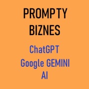 Prompty dla Biznesu - ChatGPT - Google GEMINI - AI