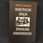 Niebezpieczne związki Bronisława Komorowskiego – Wojciech Sumliński