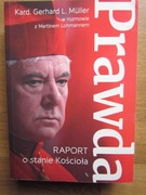 PRAWDA  - RAPORT O STANIE KOŚCIOŁA __ Kard. Gerhard L. Muller