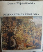 Niedoceniona królowa D.Wójcik-Góralska