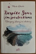Despite Your (im) perfections