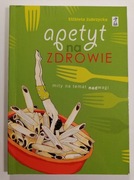 Elżbieta Zubrzycka "Apetyt na zdrowie. Mity na temat nadwagi"