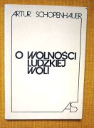 O WOLNOŚCI LUDZKIEJ WOLI - Artur Schopenhauer